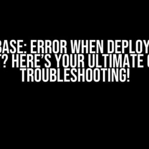 Firebase: Error when Deploying a Project? Here’s Your Ultimate Guide to Troubleshooting!