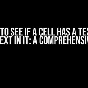 I Want to See if a Cell Has a Text with Other Text in It: A Comprehensive Guide