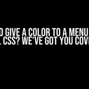 Need to Give a Color to a Menu Link in HTML CSS? We’ve Got You Covered!