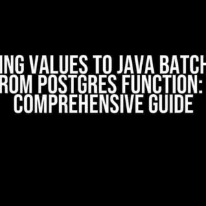 Returning values to Java Batch Insert from PostGres Function: A Comprehensive Guide